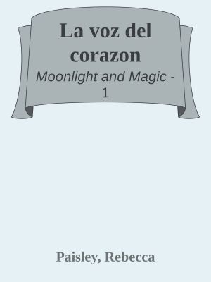 [Moonlight and Magic 01] • La Voz Del Corazon